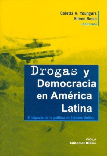 Drogas y Democracia en América Latina. El Impacto de la Política de Estados Unidos - Coletta Youngers