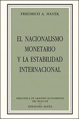 El Nacionalismo Monetario y la Estabilidad Internacional - Friedrich A. Von Hayek