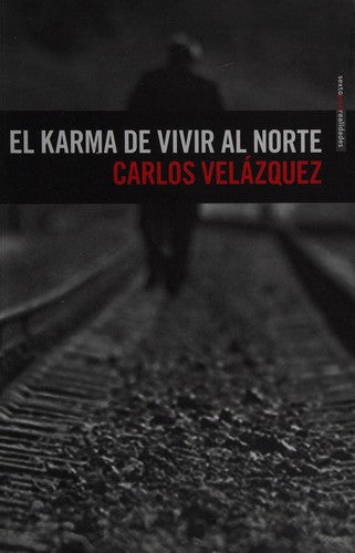 El Karma de Vivir al Norte - Carlos Velázquez