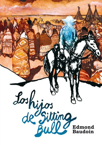 Los Hijos de Sitting Bull - Edmond Baudoin