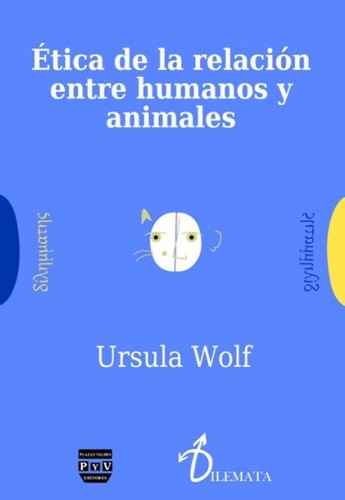 Ética de la Relación Entre Humanos y Animales - Ursula Wolf