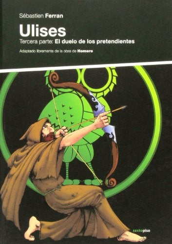 Ulises. Tercera Parte: El Duelo de los Pretendientes - Sébastien Ferran