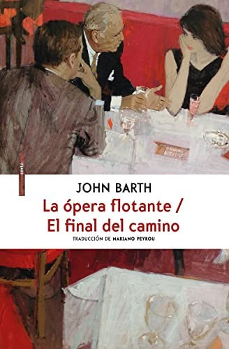 La Ópera Flotante/ el Final del Camino - John Barth