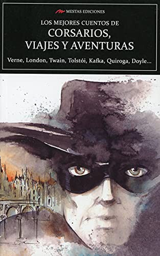 Los Mejores Cuentos de Corsarios, Viajes y Aventuras - Verne, Julio; London, Jack; Twain, Mark; Kafka, Franz