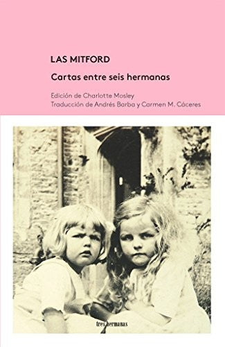 Las Mitford. Cartas Entre Seis Hermanas - Charlotte Mosley