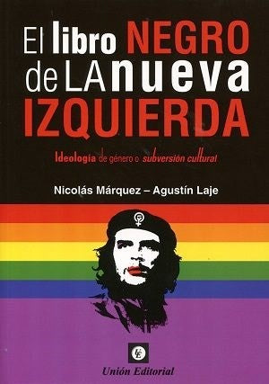 El Libro Negro de la Nueva Izquierda - Nicolas Marquez; Agustin Laje