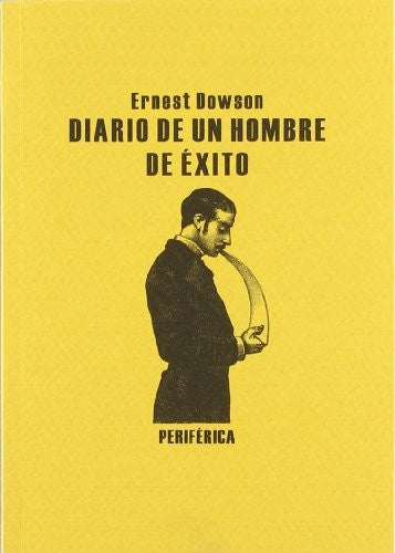 Diario de un Hombre de Éxito - Ernest Dowson