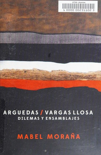 Arguedas / Vargas Llosa. Dilemas y Ensamblajes - Mabel Moraña