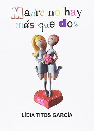 Madre No Hay Más que Dos - Lídia Titos García