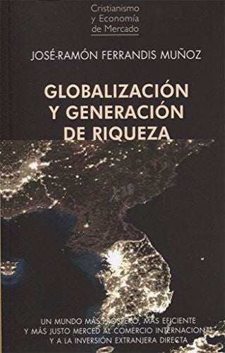 Globalizacion y Generacion de Riqueza - Jose-ramon Ferrandis Muñoz