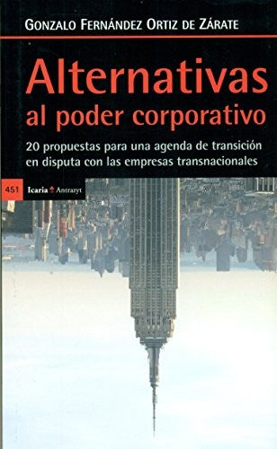 Alternativas al Poder Corporativo. 20 Propuestas para una Agenda de Transicion en - Gonzalo Ferández Ortiz de Zárate