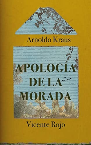 Apología de la Morada - Kraus, Arnoldo; Rojo, Vicente
