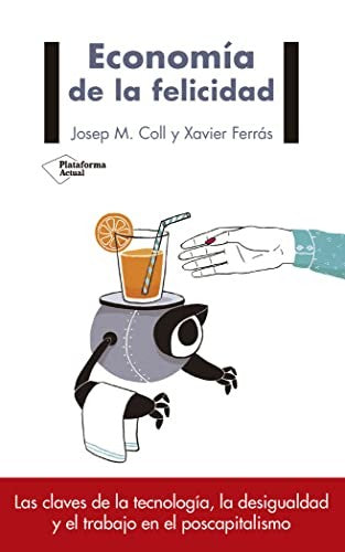 Economía de la Felicidad - María Coll, Josep; Ferrás, Xavier
