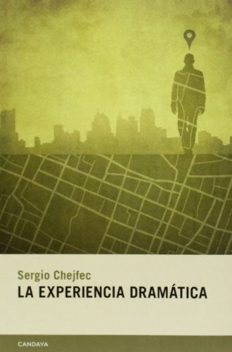 La Experiencia Dramática - Sergio Chejfec