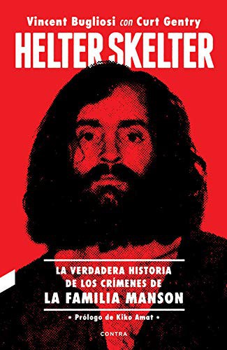 Helter Skelter: La Verdadera Historia de los Crímenes de la Familia Manson - Bugliosi, Vincent; Gentry, Curt