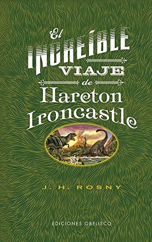 El Increíble Viaje de Hareton Ironcastle - Joseph Henry Rosny