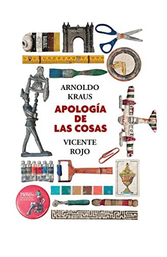 Apología de las Cosas - Arnoldo Kraus
