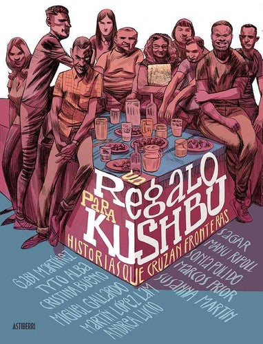 Un Regalo para Kushbu. Historias que Cruzan Fronteras - Martínez, Gabi; Forniés, Sagar Il.; Martín, Susanna; Alba, Tyto; Cristina Bueno; Vvaa