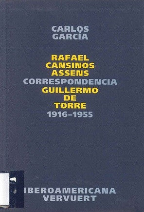 Correspondencia Rafael Cansinos Assens / Guillermo de Torre. 1916-1955. García, - Cansinos Assens, Rafael; Torre, Guillermo de