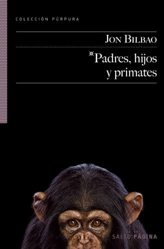 Padres, Hijos y Primates - Jon Bilbao