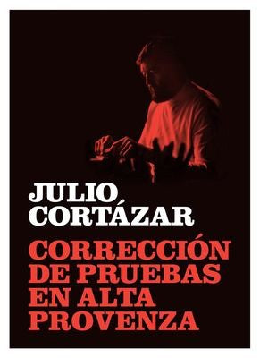 Corrección de Pruebas en Alta Provenza - Julio Cortázar