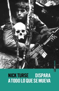 Dispara a Todo Lo que Se Mueva - Nick Turse