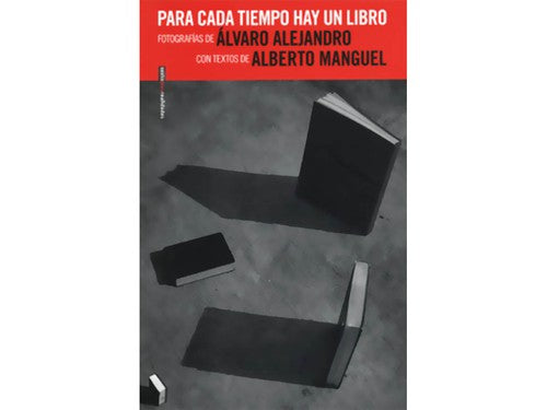 Para Cada Tiempo Hay un Libro - Alejandro, Álvaro; Manguel, Alberto