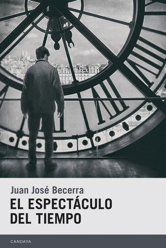 El Espectáculo del Tiempo - Juan José Becerra