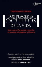 Los Placeres Ocultos de la Vida - Theodore Zeldin