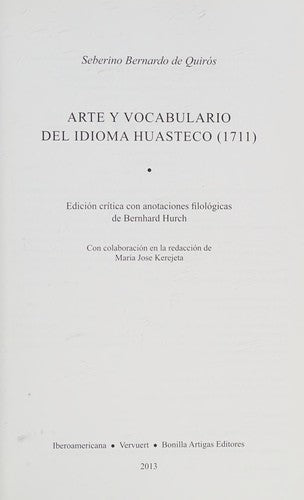 Arte y Vocabulario del Idioma Huasteco, 1711 - Seberino Bernardo de Quirós
