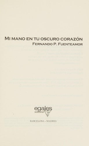 MI Mano en tu Oscuro Corazón - Fernando P. Puenteamor