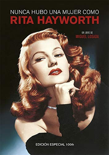 Nunca Hubo una Mujer Como Rita Hayworth - Miguel Losada González