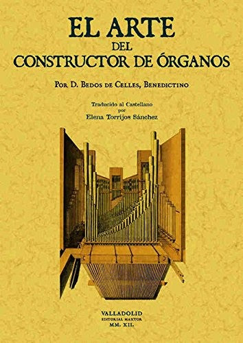 El Arte del Constructor de Órganos. - François Bedos de Celles