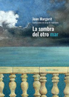 La Sombra del Otro Mar - Joan Margarit Consarnau