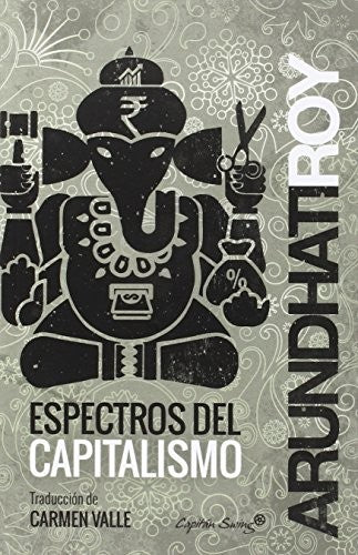 Espectros del Capitalismo - Arundhati Roy