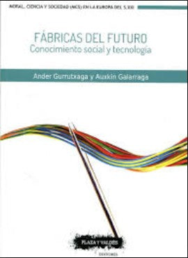 Fábricas del Futuro - Gurrutxaga Abad, Ander; Galarraga Ezponda, Auxkin