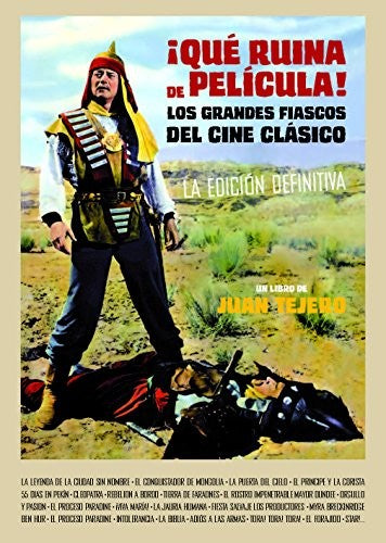 ¡Qué Ruina de Película! Los Grandes Fiascos del Cine Clásico. Primera Parte - Juan Tejero