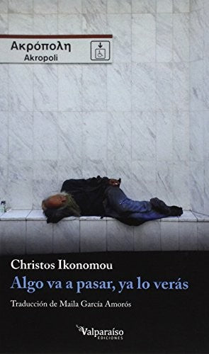 Algo Va a Pasar, Ya Lo Verás - Ikonomou, Christos (atenas, Grecia, 1970)