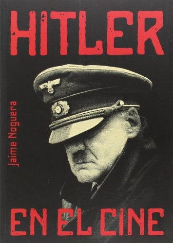 Hitler en el Cine - Jaime Noguera Martin