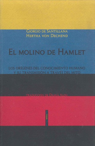 El Molino de Hamlet - De Santillana, Giorgio; Von Dechend, Hertha