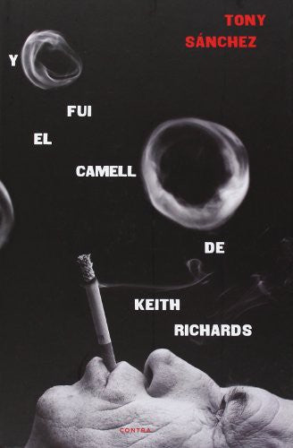 Yo Fui el Camello de Keith Richards - Tony Sánchez
