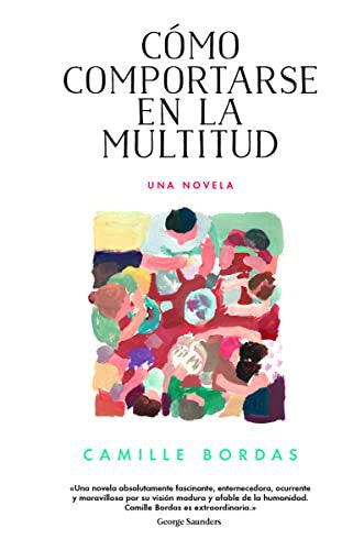 Cómo Comportarse en la Multitud - Camille Bordas