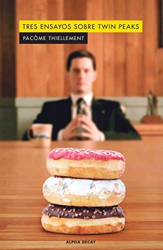 Tres Ensayos sobre Twin Peaks - Pacôme Thiellement