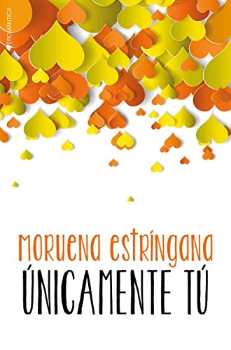 Únicamente Tú - Moruena Estringana