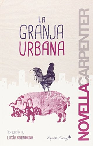 La Granja Urbana - Novella Carpenter