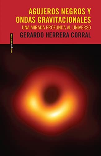 Agujeros Negros y Ondas Gravitacionales - Gerardo Herrera Corral
