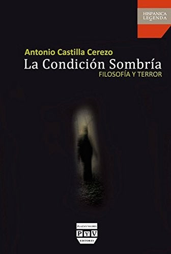La Condición Sombría - Antonio Castilla Cerezo