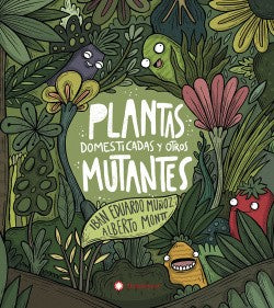 Plantas Domesticadas y Otros Mutantes - Iban Eduardo Muñoz