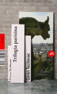 Trilogia Parisina - Goran Tocilovac