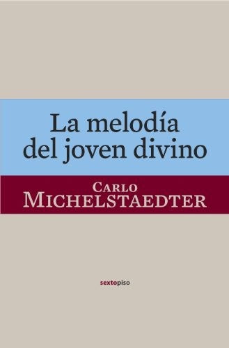 La Melodía del Joven Divino - Carlo Michelstaedter